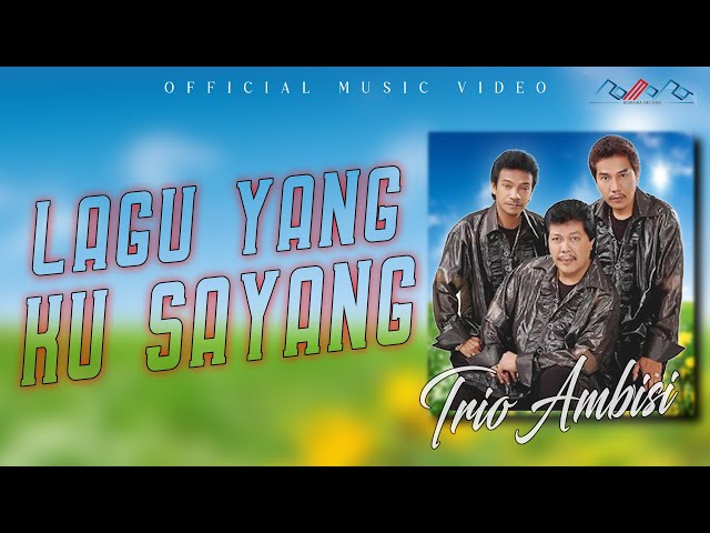 Trio Ambisi - Kau Yang Kusayang ( Official Musik Video ) class=
