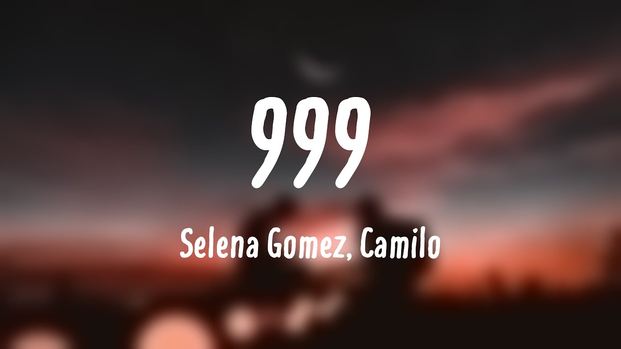 999 - Selena Gomez, Camilo [Lyrics Video] - YouTube