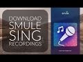 Download Smule Sing recordings with one-click | Android | iOS | #YouTubeRewind