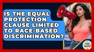 Is the Equal Protection Clause Limited to Race-Based Discrimination? | Guide To Your Rights News
