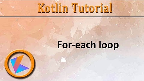 #42 Kotlin Tutorial | For each loop Program