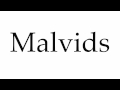 How to Pronounce Malvids