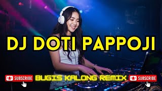 Dj Doti Pappoji  Bugis Kalong Remix Viral Terbaru 2025