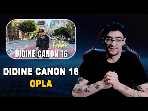 Didine Canon 16 Opla Original Reaction