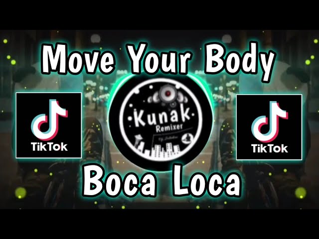 Kunak Remix - Move Your Body X Boca Loca [ BreakLatin Remix ] class=