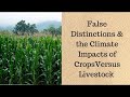 False distinctions  the climate impact of crops versus livestock  hart hagan