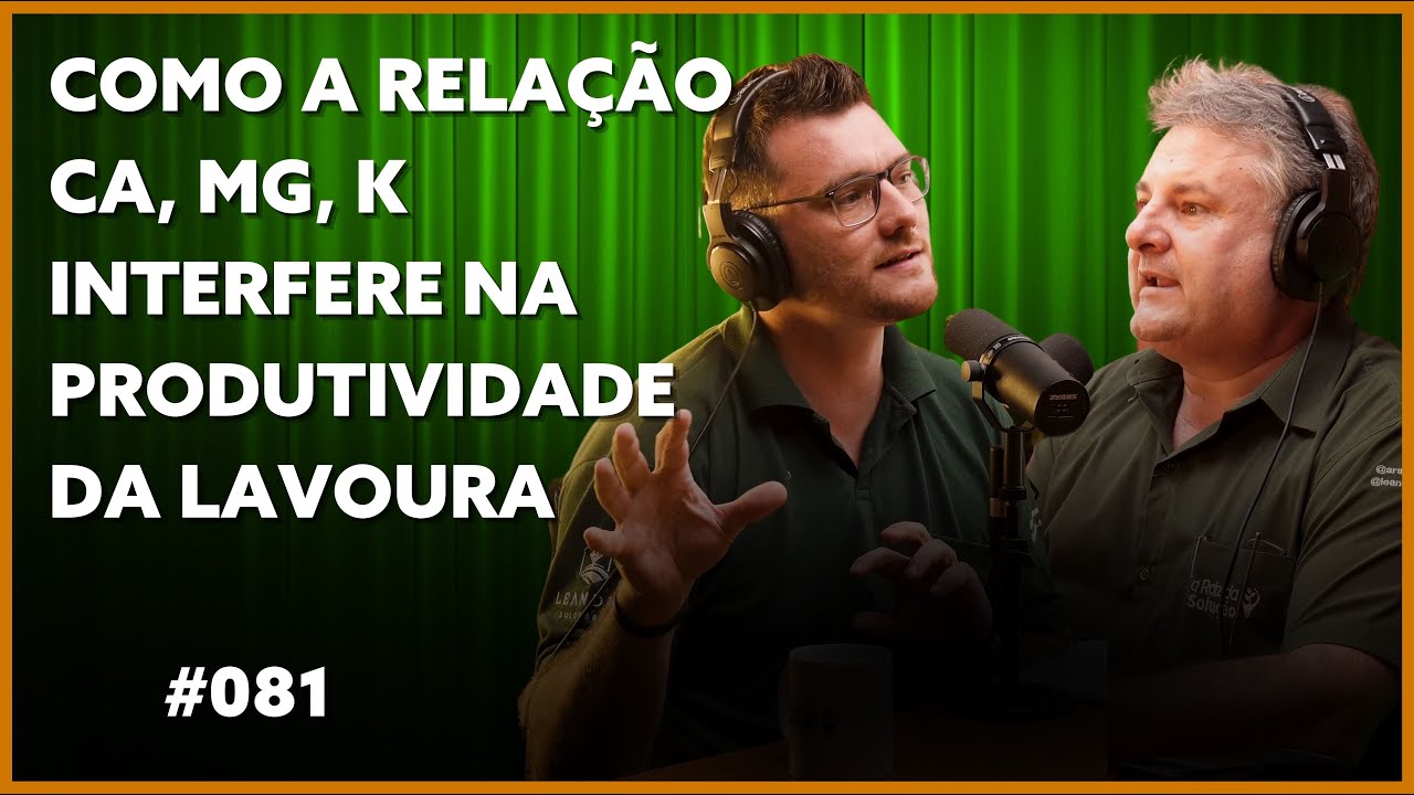 COMO A RELAÇÃO CA, MG, K INTERFERE NA PRODUTIVIDADE DA LAVOURA | Podcast ARDS #081