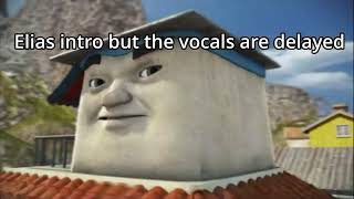 Elias Intro But The Vocals Are Delayed