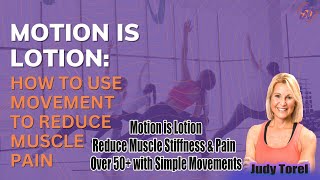 Motion is Lotion | Reduce Muscle Stiffness & Pain Over 50+ with Simple Movements