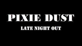 Pixie Dust - Late Night Out [Instrumental]
