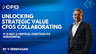 Unlocking Strategic Value:CFOs Collaborating II V Srinivasan II Dun &amp; Bradstreet II Finance Summit