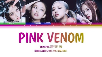 BLACKPINK Pink Venom Lyrics (블랙핑크 Pink Venom 가사) (Color Coded Lyrics/Han/Rom/Eng)