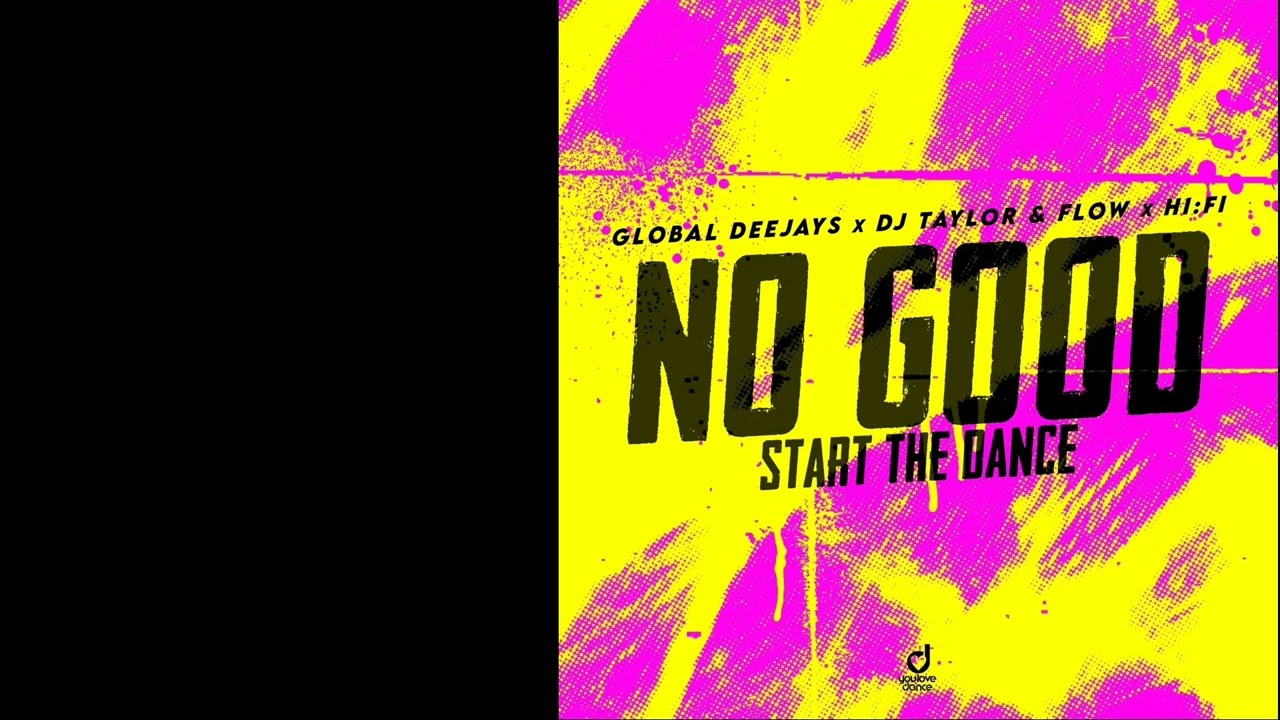 Global Deejays & DJ Taylor & FLOw & HI:FI - No Good (Start the Dance) [Extended Mix]
