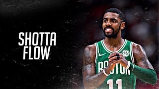 Kyrie Irving Mix - “Shotta Flow"