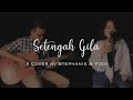 SETENGAH GILA - BILANOVA (STEPHANIE & YVES) #setengahgilavcc2020