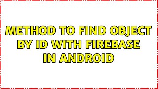 Method to find object by ID with firebase in Android