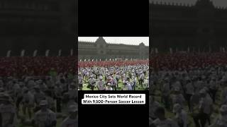 Mexico City Sets World Record With 9,500-Person Soccer Lesson