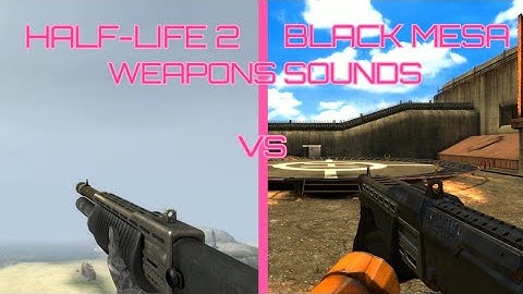Half-Life 2 vs Black Mesa Weapon Sounds (Original Video by PC Gaming Videos)