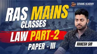 (Part-2) Paper 3 - Law | Introduction | RAS Mains Law | Rakesh Sir | Ceramic Academy