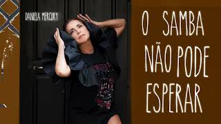 Daniela Mercury - O Samba Não Pode Esperar (áudio)