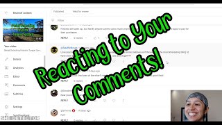 Reacting to Your Comments!