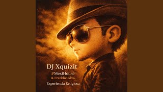 Experiencia Religiosa (Outro Edit) - DJ Xquizit, Freddie Alva, MexiHouse
