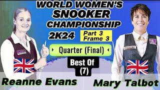 World Women's Championship Snooker 2024| Reanne Evans Vs Mary Talbot| Part-3 Frame-3 Quarter Final l