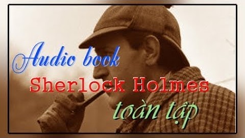 Những Vụ Kỳ Án Của Sherlock Holmes    Phần 2 (end)