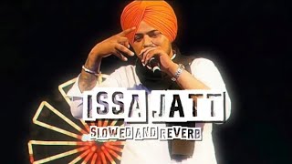 Sidhu Moose Wala Issa Jatt Slowed Reverb