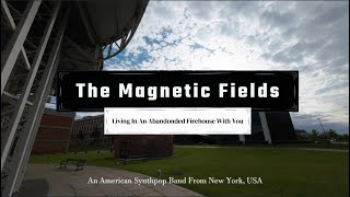 Watch Magnetic Fields Living In An Abandoned Firehouse With You video