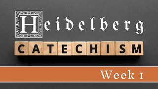Adult Ed: Heidelberg Catechism, Week 1