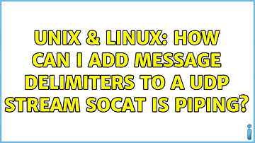 Unix & Linux: How can I add message delimiters to a UDP stream socat is piping? (2 Solutions!!)