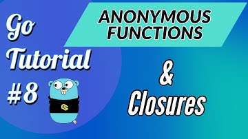 Go Tutorial #8 - Anonymous Functions & Closures