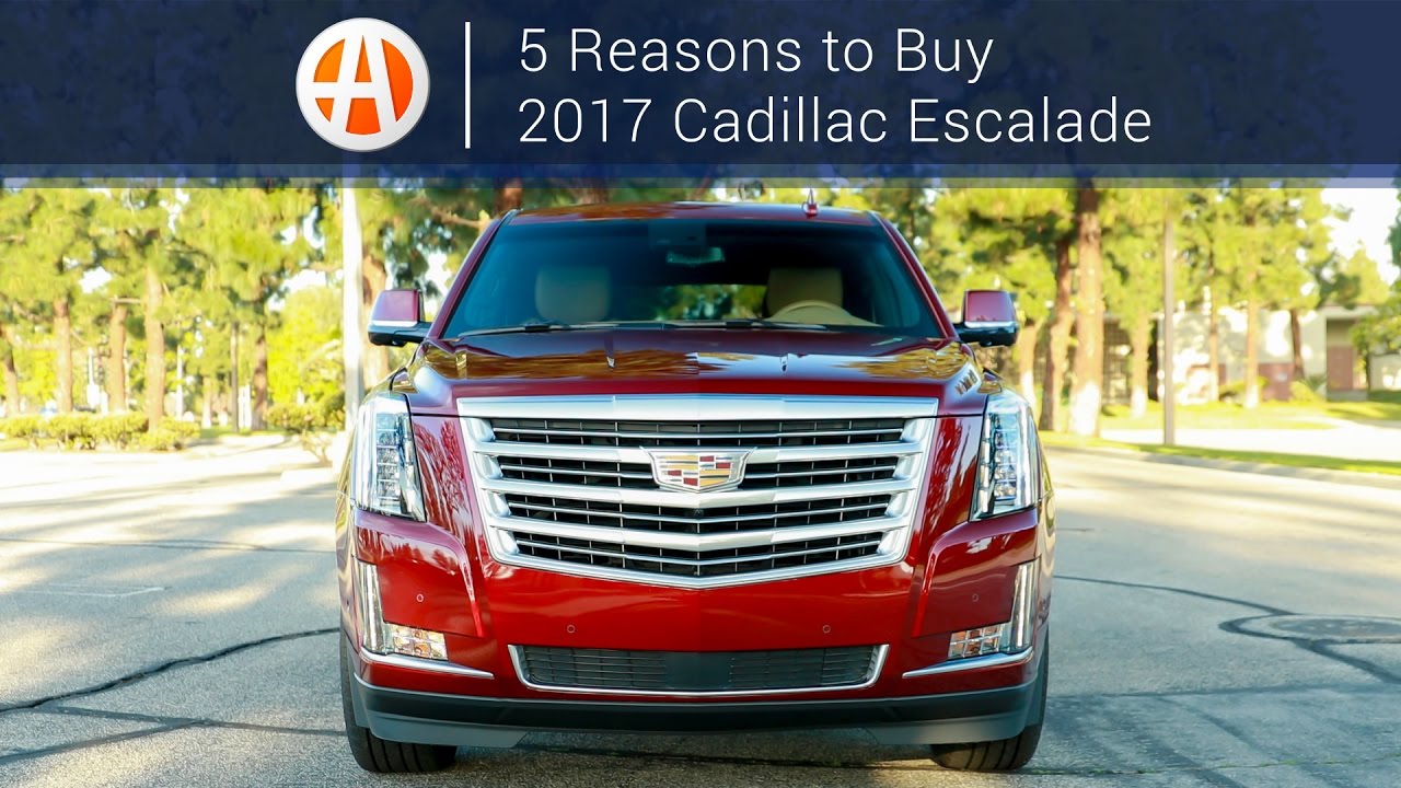 2017 Cadillac Escalade 5 Reasons To Buy Autotrader