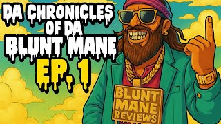 Chronicles Of Da Blunt Mane Ep.1  @HybridHunterCannabisReviews