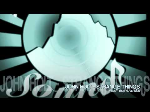 JOHN HOLT - Strange Things + Dub (DIGITAL VERSION)