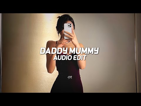 Daddy Mummy - [edit audio]