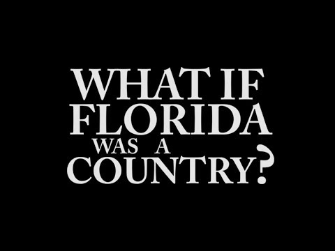 IF FLORIDA WAS A COUNTRY IF FLORIDA WAS A COUNTRY