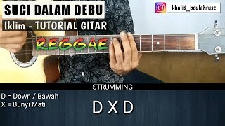 Tutorial Gitar Reggae Suci Dalam Debu - IKLIM | Belajar Gitar Pemula