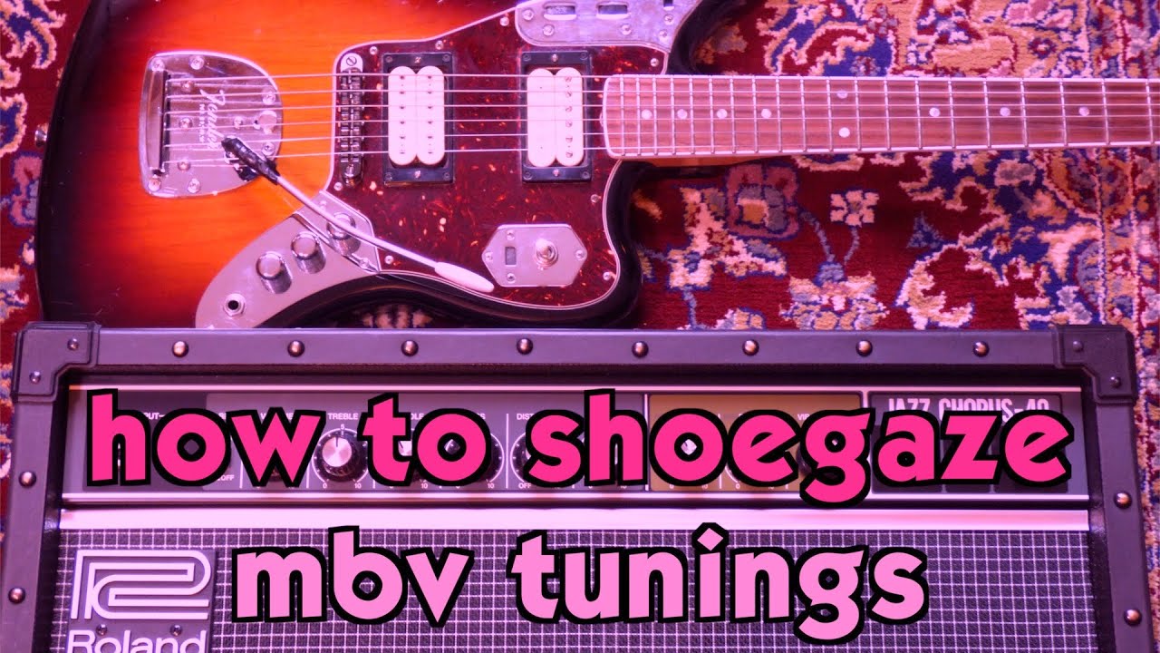 My Bloody Valentine Guitar Tunings w/ Guitar Pedal Chain How to