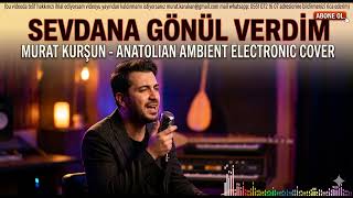 Sevdana Gönül Verdim (Anatolian Ambient Electronic Cover)
