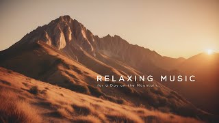 Relaxing Music For a Hiking day  Relaxing Music For Stress Relief, Sleep Music, Meditation Music