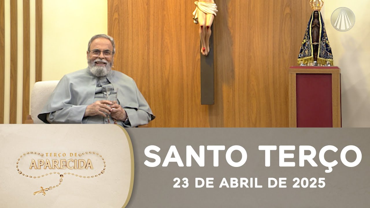 Terço de Aparecida com Pe. Antonio Maria - 23 de abril de 2025 [Mistérios Gloriosos]