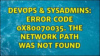 DevOps & SysAdmins: Error code 0x80070035. The network path was not found
