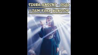 TIARA ANDINI - USAI || 1 JAM NONSTOP