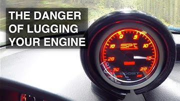 Why You Should Never Lug Your Engine (Especially Turbos)