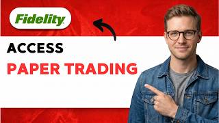 How to Access Fidelity Paper Trading [2026 Full Guide]