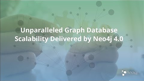 Neo4j: Unparalleled Graph Database Scalability Delivered by Neo4j 4.0