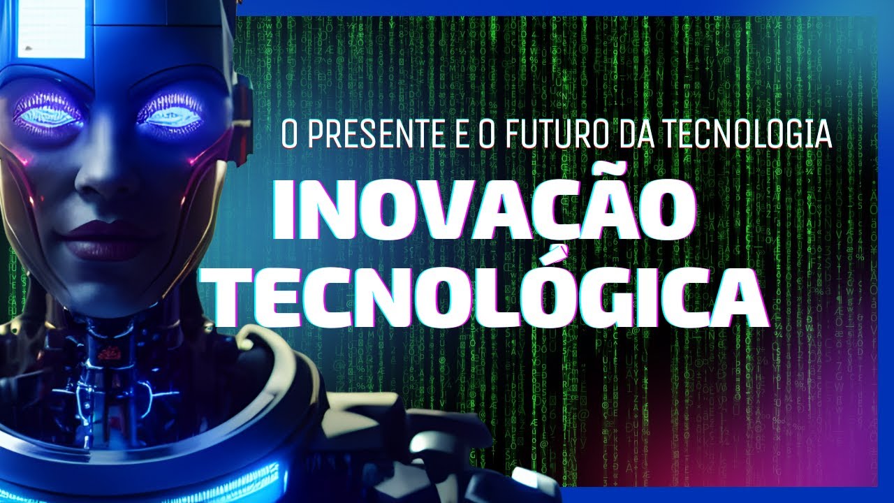 O FUTURO É AGORA: COMO A INOVAÇÃO TECNOLÓGICA ESTÁ TRANSFORANDO O MUNDO ...