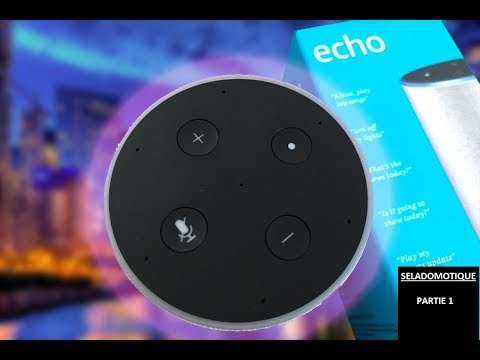 Amazon Echo/Amazon Echo Dot  - Présentation et configuration (1er partie)